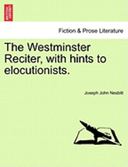 Westminster Reciter, with Hints to Elocutionists.