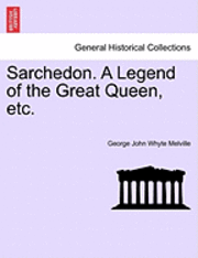 George John Whyte Melville - Sarchedon. a Legend of the Great Queen, Etc., Häftad