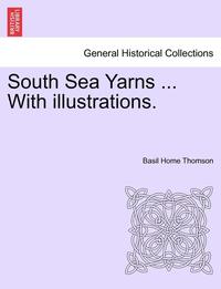 bokomslag South Sea Yarns ... with Illustrations.