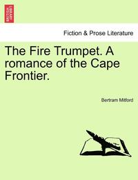 bokomslag The Fire Trumpet. a Romance of the Cape Frontier.