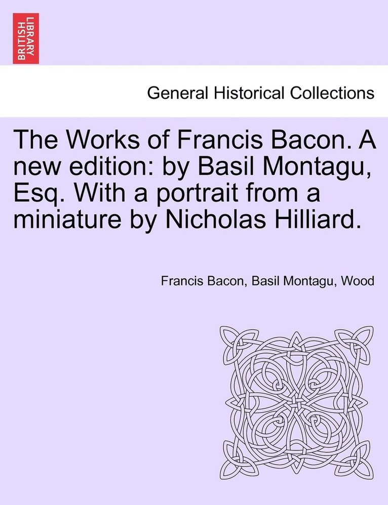 Works of Francis Bacon. A new edition