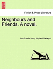 Neighbours and Friends. a Novel. 1