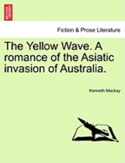 bokomslag The Yellow Wave. a Romance of the Asiatic Invasion of Australia.