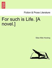 bokomslag For Such Is Life. [a Novel.]