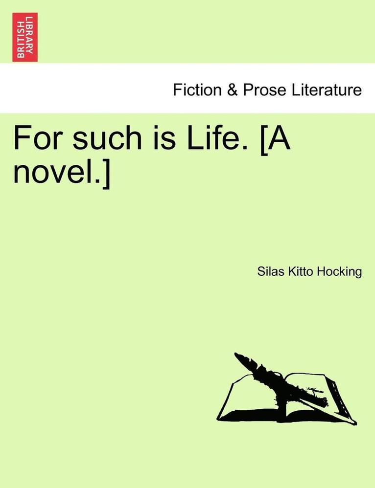 For Such Is Life. [a Novel.] 1