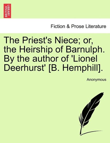 bokomslag The Priest's Niece; or, the Heirship of Barnulph. By the author of 'Lionel Deerhurst' [B. Hemphill].