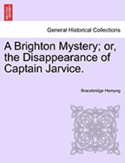 bokomslag A Brighton Mystery; Or, The Disappearance Of Captain Jarvice.