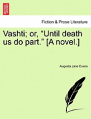 bokomslag Vashti; Or, Until Death Us Do Part. [A Novel.]