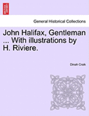 bokomslag John Halifax, Gentleman ... with Illustrations by H. Riviere.