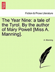 bokomslag The Year Nine: A Tale of the Tyrol. by the Author of Mary Powell [Miss A. Manning].