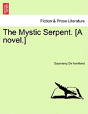 bokomslag The Mystic Serpent. [A Novel.]