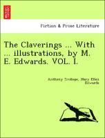 Anthony Trollope, Mary Ellen Edwards - The Claverings ... with ... Illustrations, by M. E. Edwards. Vol. I., Häftad