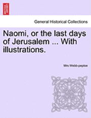 Naomi, or the Last Days of Jerusalem ... with Illustrations. 1