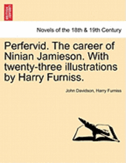 bokomslag Perfervid. the Career of Ninian Jamieson. with Twenty-Three Illustrations by Harry Furniss.