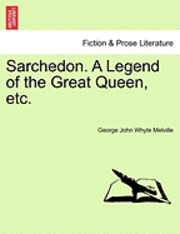 George John Whyte Melville - Sarchedon. a Legend of the Great Queen, Etc., Häftad