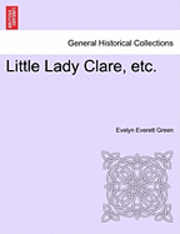 bokomslag Little Lady Clare, Etc.