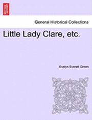 Little Lady Clare, Etc. 1