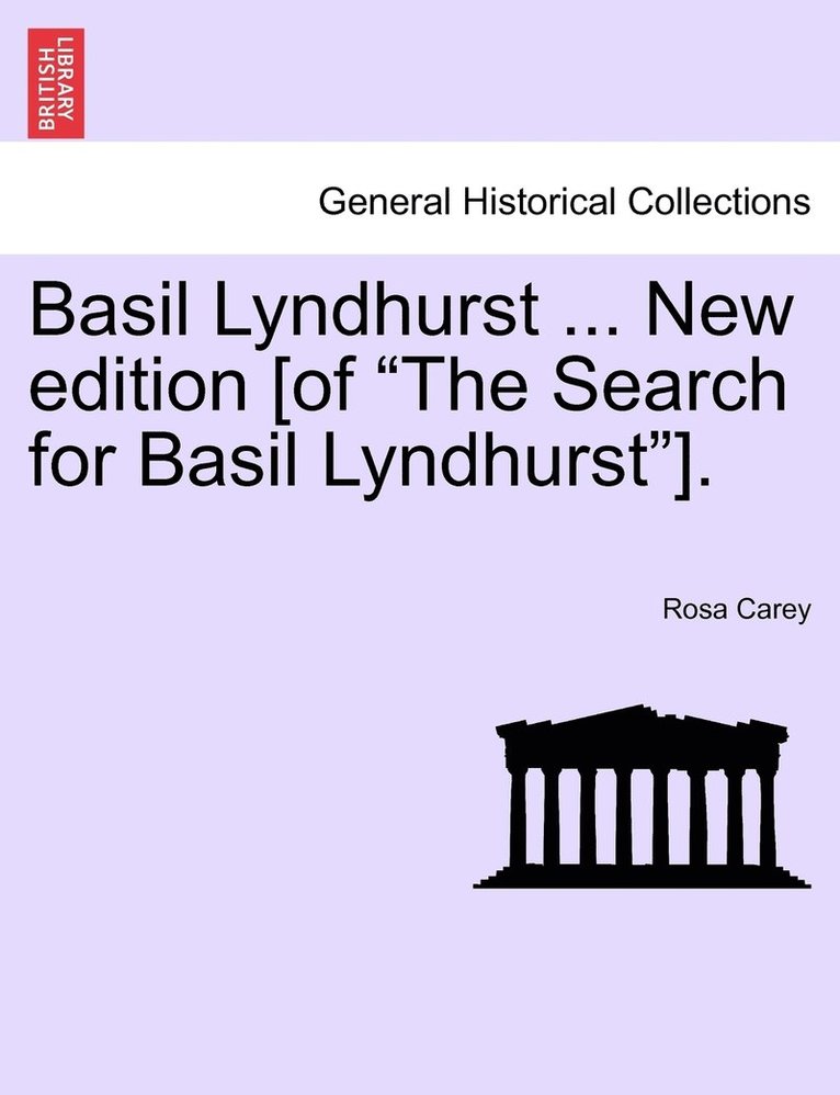 Rosa Carey - Basil Lyndhurst ... New edition [of "The Search for Basil Lyndhurst"]., Häftad