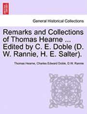 bokomslag Remarks and Collections of Thomas Hearne ... Edited by C. E. Doble (D. W. Rannie, H. E. Salter.