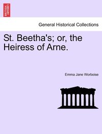 bokomslag St. Beetha's; or, the Heiress of Arne.