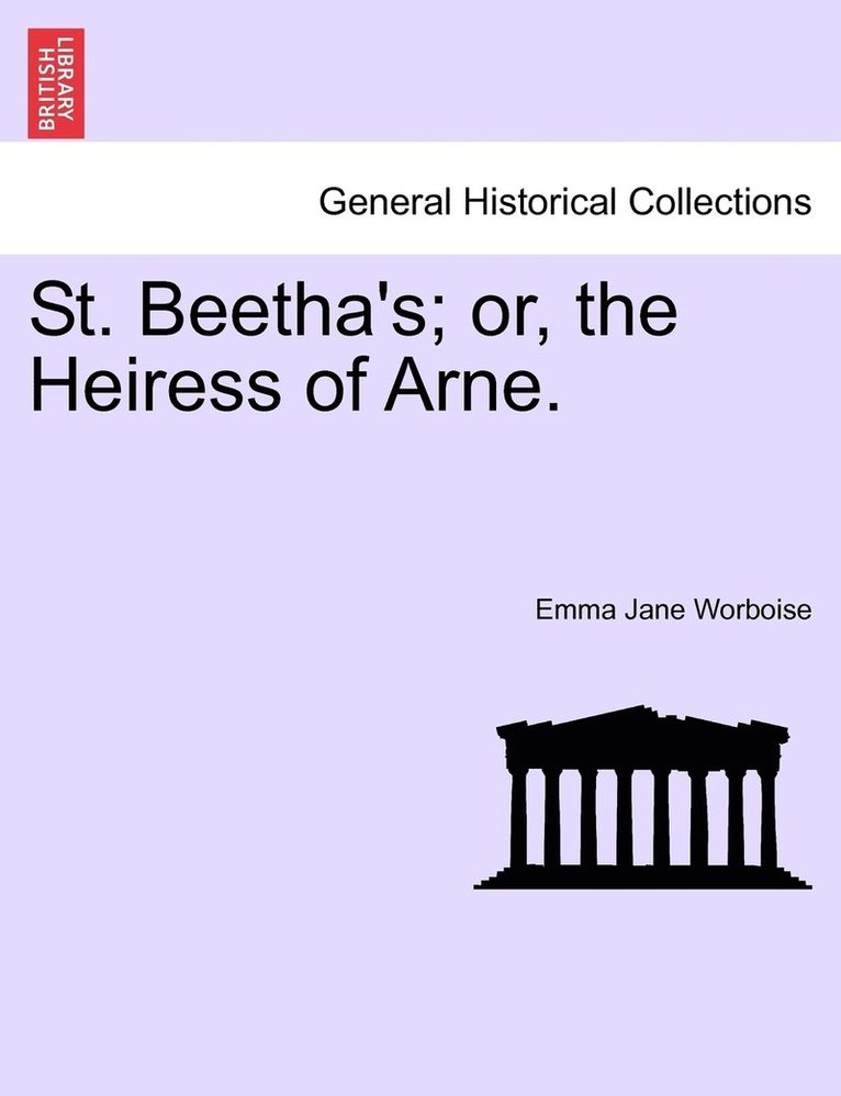Emma Jane Worboise - St. Beetha's; or, the Heiress of Arne., Häftad