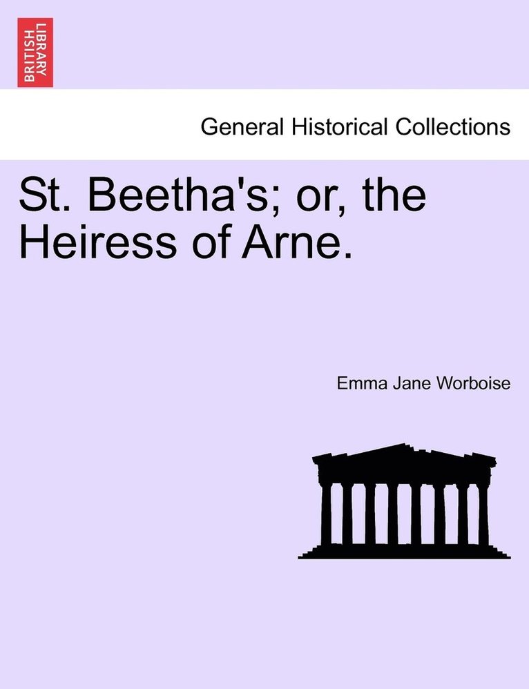 St. Beetha's; or, the Heiress of Arne. 1