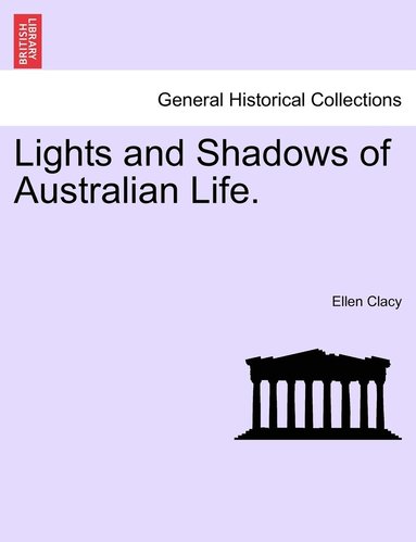 Ellen Clacy - Lights and Shadows of Australian Life., Häftad