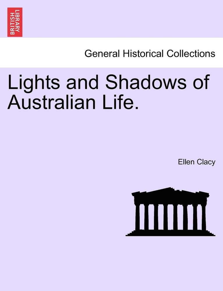 Lights and Shadows of Australian Life. 1