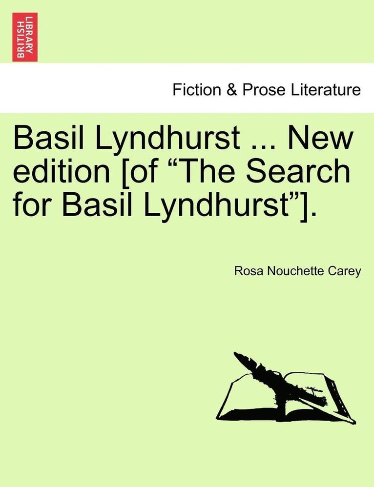 Basil Lyndhurst ... New edition [of &quot;The Search for Basil Lyndhurst&quot;]. 1