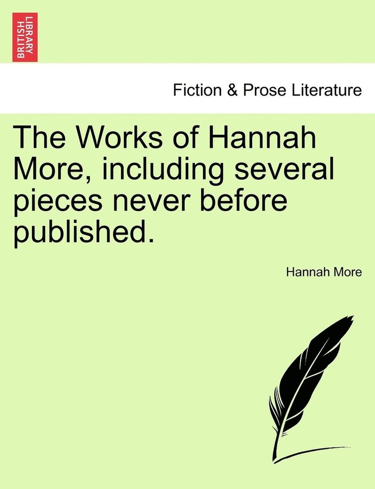 Works of Hannah More, including several pieces never before published.