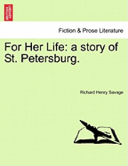 Richard Henry Savage - For Her Life, Häftad
