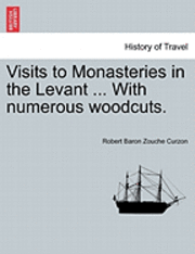 bokomslag Visits to Monasteries in the Levant ... with Numerous Woodcuts.