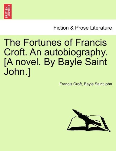 bokomslag Fortunes of Francis Croft. An autobiography. [A novel. By Bayle Saint John.]