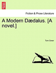 bokomslag A Modern Daedalus. [A Novel.]