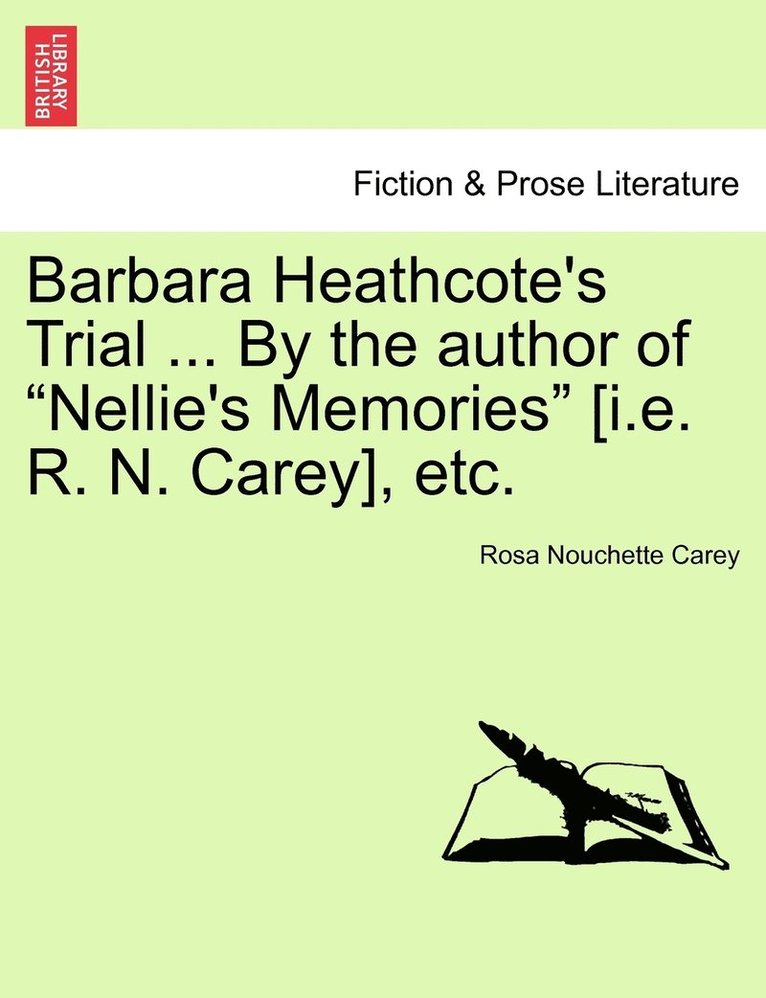 Barbara Heathcote's Trial ... By the author of "Nellie's Memories" [i.e. R. N. Carey], etc.
