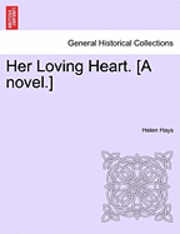 bokomslag Her Loving Heart. [A Novel.]