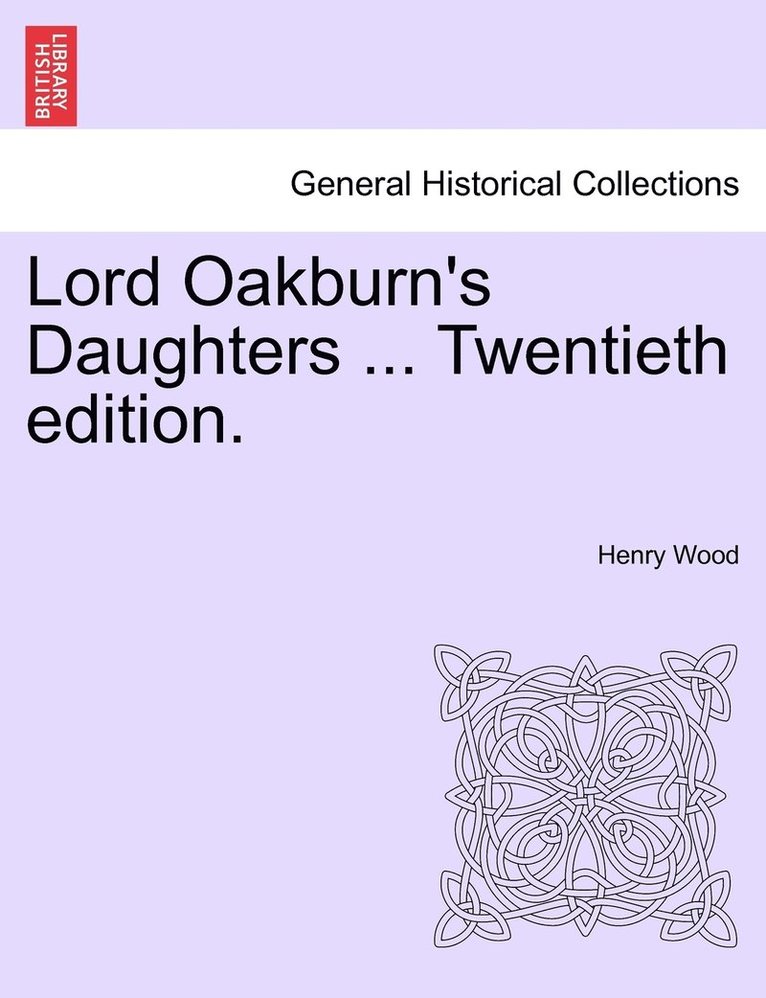Lord Oakburn's Daughters ... Twentieth edition. 1
