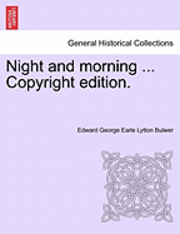 Night and Morning ... Copyright Edition. 1