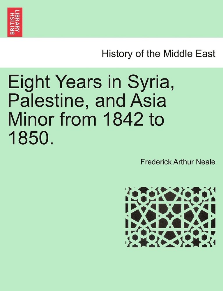 Eight Years in Syria, Palestine, and Asia Minor from 1842 to 1850.