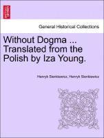 bokomslag Without Dogma ... Translated from the Polish by Iza Young.