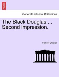 bokomslag The Black Douglas ... Second impression.