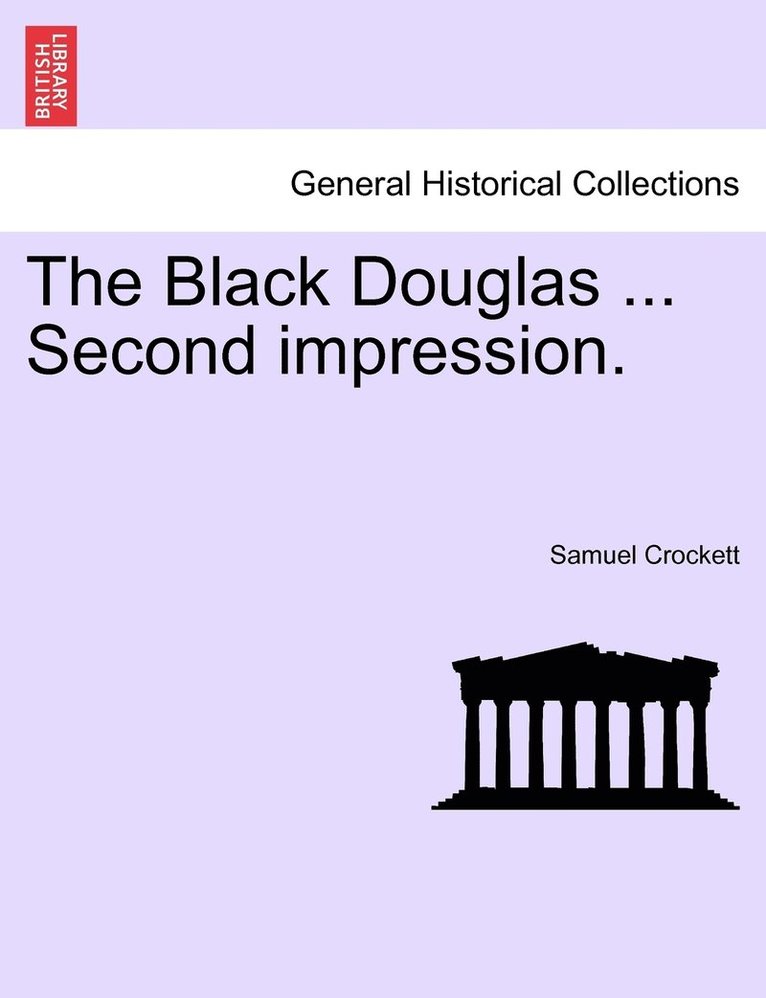 The Black Douglas ... Second impression. 1