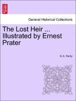 The Lost Heir ... Illustrated by Ernest Prater 1