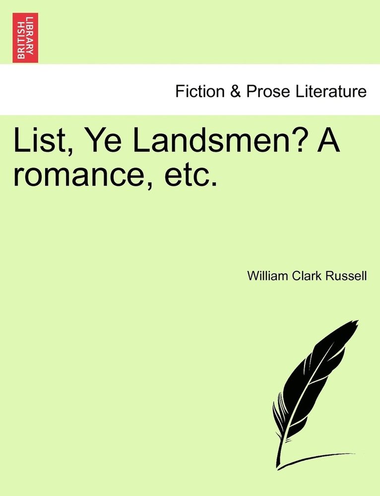 List, Ye Landsmen? A romance, etc. 1