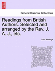 bokomslag Readings from British Authors. Selected and Arranged by the REV. J. A. J., Etc.