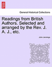 John Jennings - Readings from British Authors. Selected and Arranged by the REV. J. A. J., Etc., Häftad