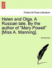 bokomslag Helen and Olga. a Russian Tale. by the Author of "Mary Powell" [Miss A. Manning].