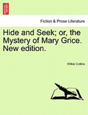 bokomslag Hide and Seek; Or, the Mystery of Mary Grice. New Edition.