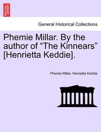 bokomslag Phemie Millar. By the author of &quot;The Kinnears&quot; [Henrietta Keddie].