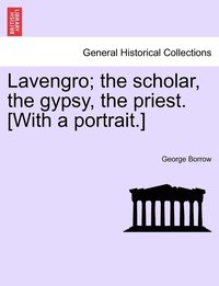 bokomslag Lavengro; the scholar, the gypsy, the priest. [With a portrait.]
